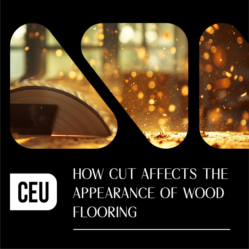 How-Cut-Affects-the-Appearance-of-Wood-Flooring-800 How-Cut-Affects-the-Appearance-of-Wood-Flooring CEU